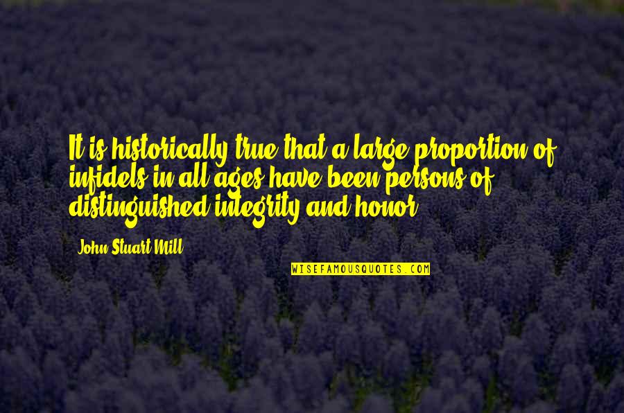 Honor And Integrity Quotes By John Stuart Mill: It is historically true that a large proportion