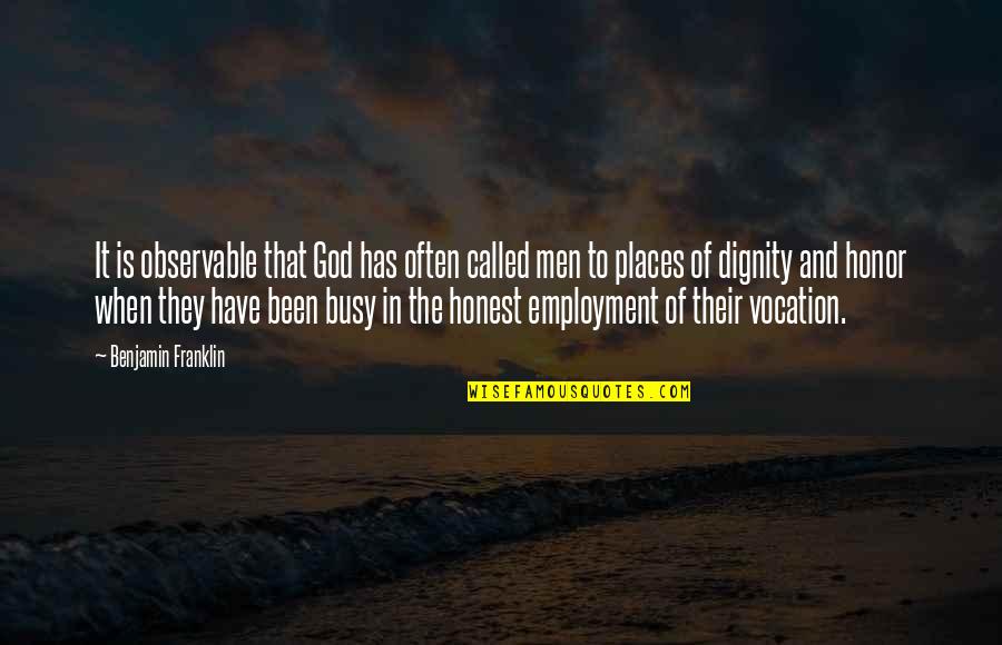 Honor And Men Quotes By Benjamin Franklin: It is observable that God has often called