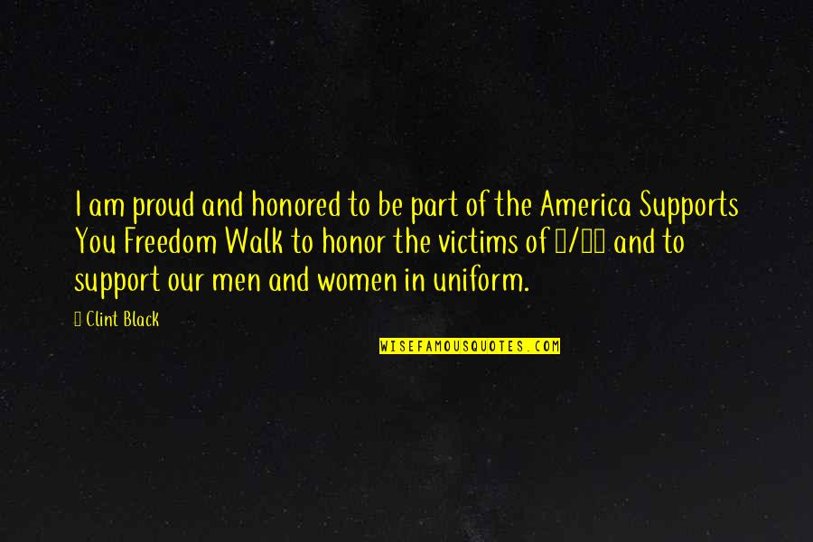 Honor And Men Quotes By Clint Black: I am proud and honored to be part