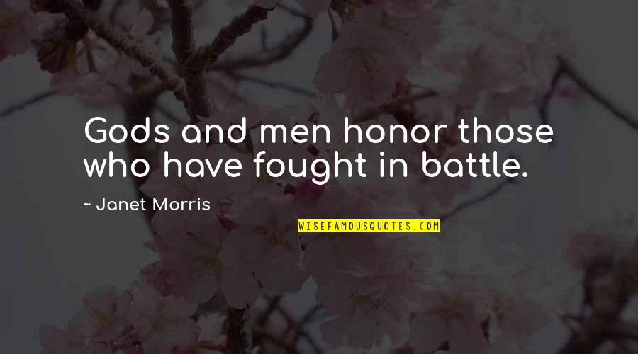 Honor And Men Quotes By Janet Morris: Gods and men honor those who have fought