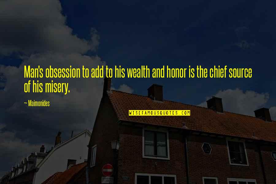 Honor And Men Quotes By Maimonides: Man's obsession to add to his wealth and