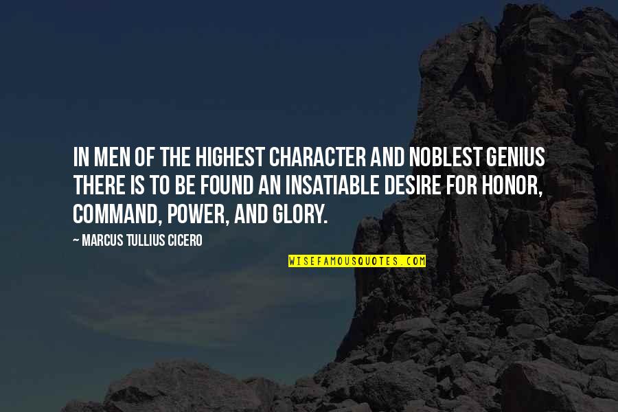Honor And Power Quotes By Marcus Tullius Cicero: In men of the highest character and noblest