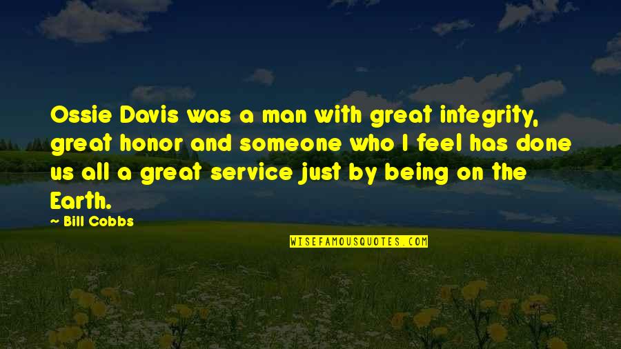 Honor And Service Quotes By Bill Cobbs: Ossie Davis was a man with great integrity,