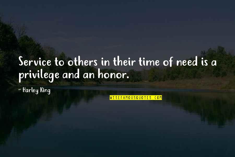 Honor And Service Quotes By Harley King: Service to others in their time of need