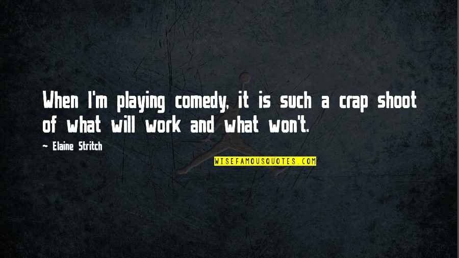 Honor Chronicle Of A Death Foretold Quotes By Elaine Stritch: When I'm playing comedy, it is such a