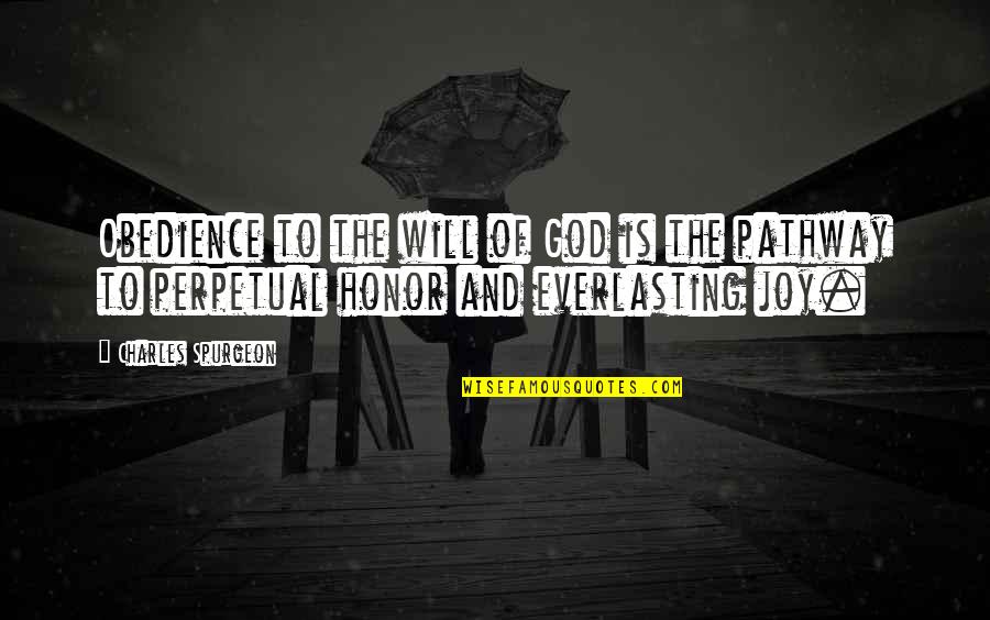 Honor God Quotes By Charles Spurgeon: Obedience to the will of God is the