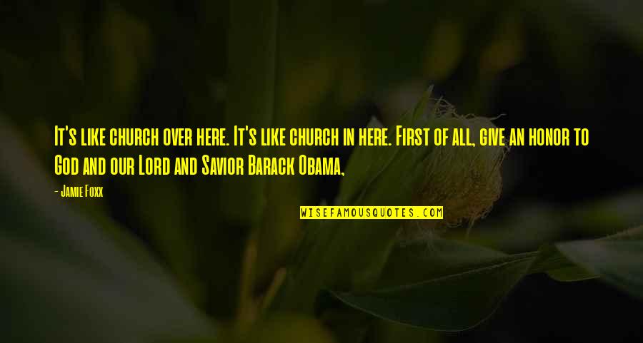 Honor God Quotes By Jamie Foxx: It's like church over here. It's like church