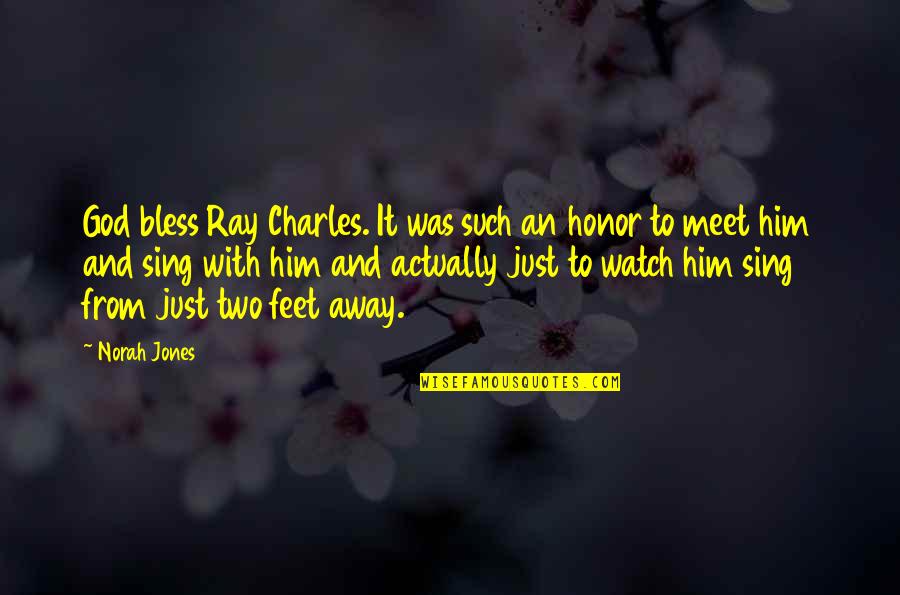 Honor God Quotes By Norah Jones: God bless Ray Charles. It was such an
