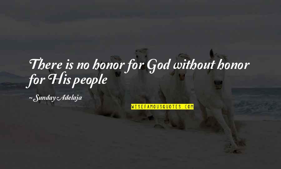 Honor God Quotes By Sunday Adelaja: There is no honor for God without honor