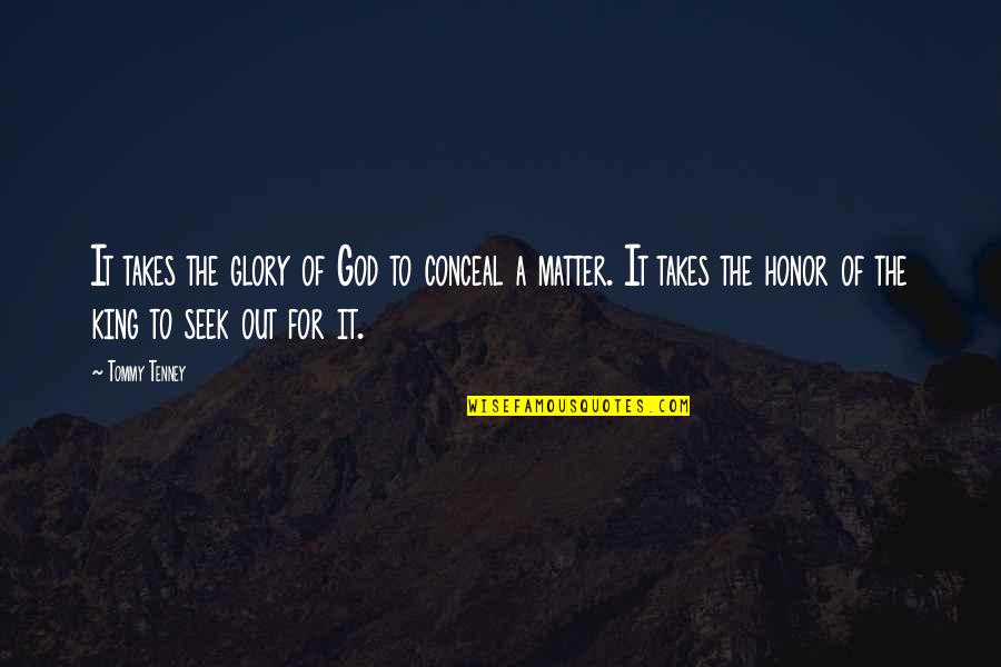 Honor God Quotes By Tommy Tenney: It takes the glory of God to conceal