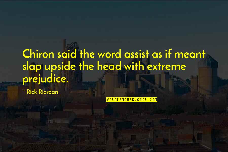 Honor Military Quotes By Rick Riordan: Chiron said the word assist as if meant