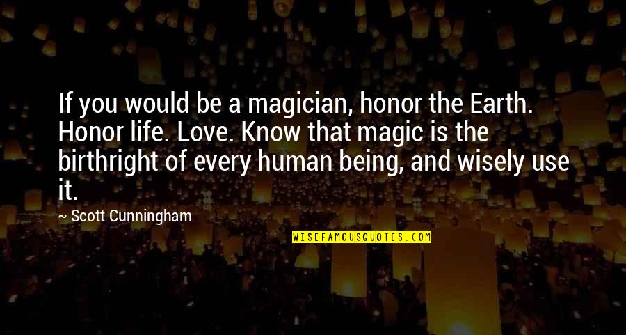 Honor Quotes By Scott Cunningham: If you would be a magician, honor the