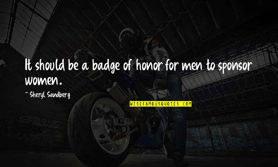 Honor Quotes By Sheryl Sandberg: It should be a badge of honor for