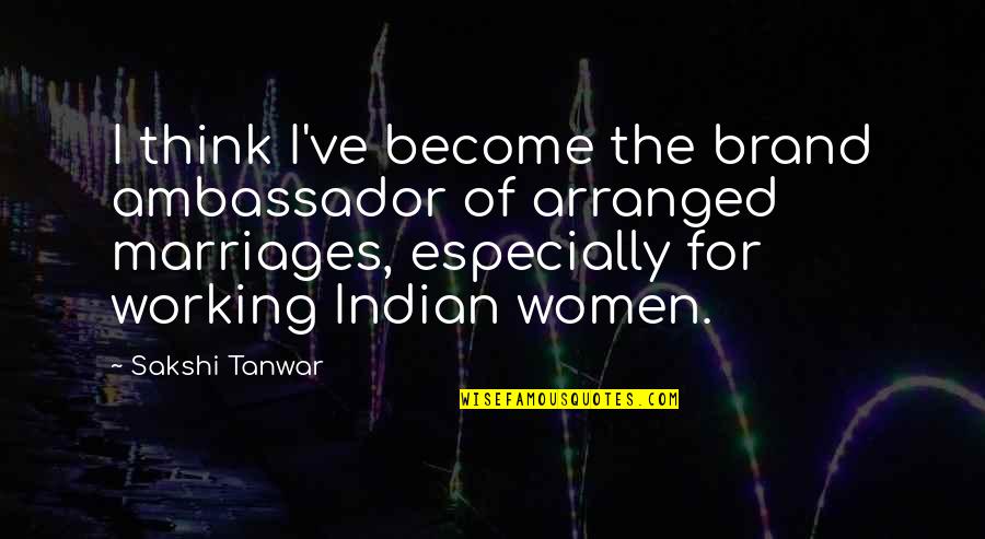 Honor Soldiers Quotes By Sakshi Tanwar: I think I've become the brand ambassador of Honor Soldiers Quotes By Sakshi Tanwar: I think I've become the brand ambassador of