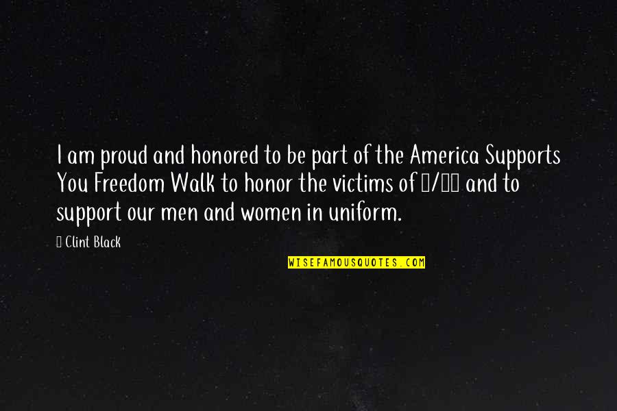 Honor Women Quotes By Clint Black: I am proud and honored to be part