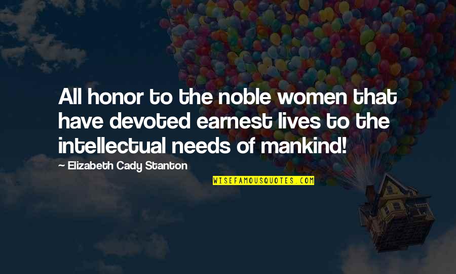 Honor Women Quotes By Elizabeth Cady Stanton: All honor to the noble women that have