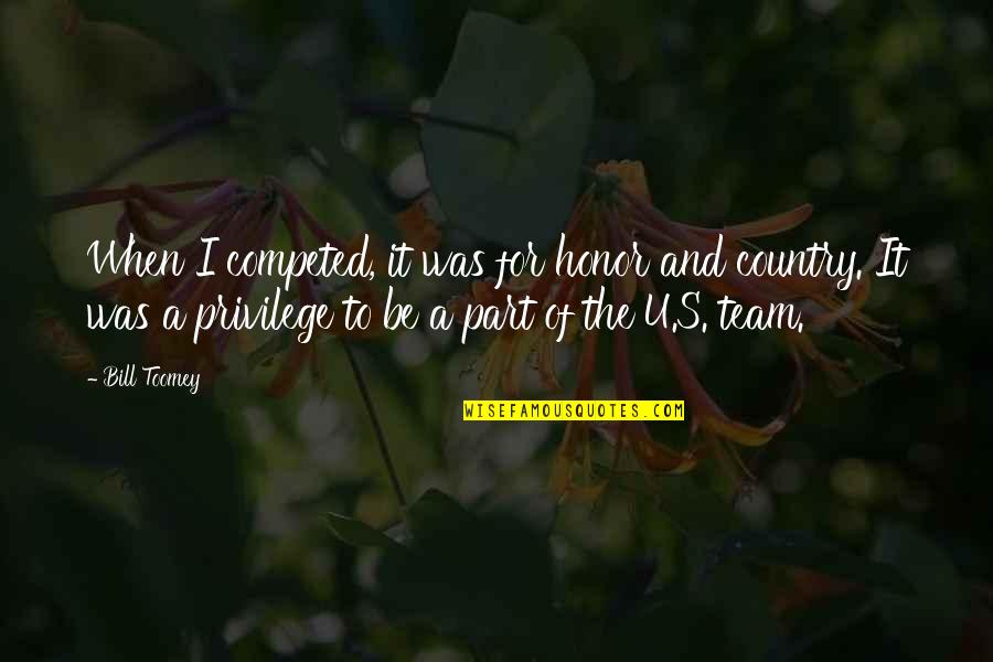 Honor Your Country Quotes By Bill Toomey: When I competed, it was for honor and