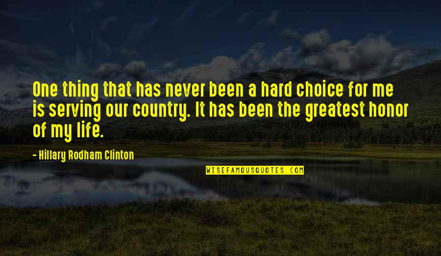 Honor Your Country Quotes By Hillary Rodham Clinton: One thing that has never been a hard