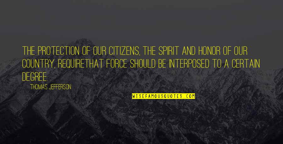 Honor Your Country Quotes By Thomas Jefferson: The protection of our citizens, the spirit and