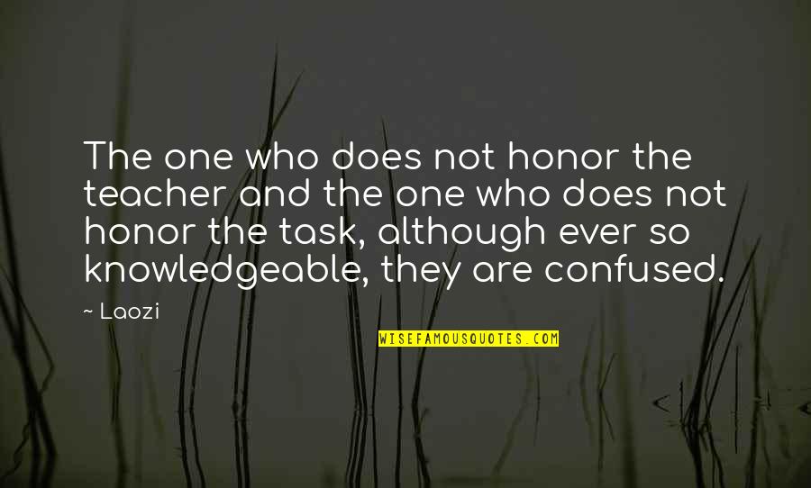 Honor Your Teacher Quotes By Laozi: The one who does not honor the teacher