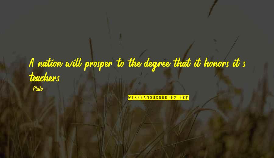 Honor Your Teacher Quotes By Plato: A nation will prosper to the degree that