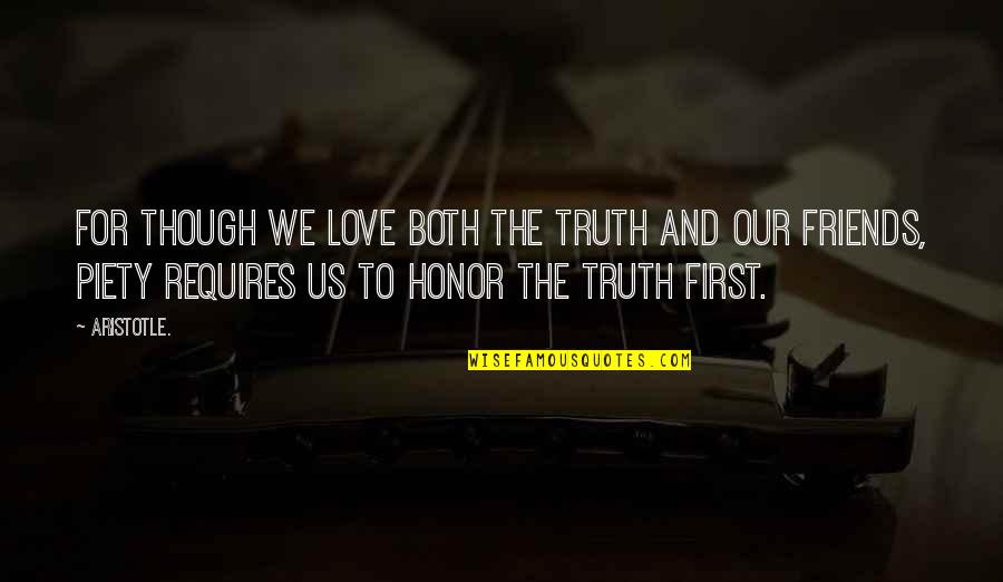 Honor Your Truth Quotes By Aristotle.: For though we love both the truth and