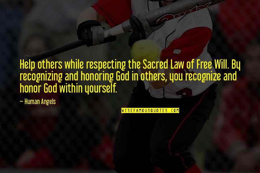 Honor Yourself Quotes By Human Angels: Help others while respecting the Sacred Law of