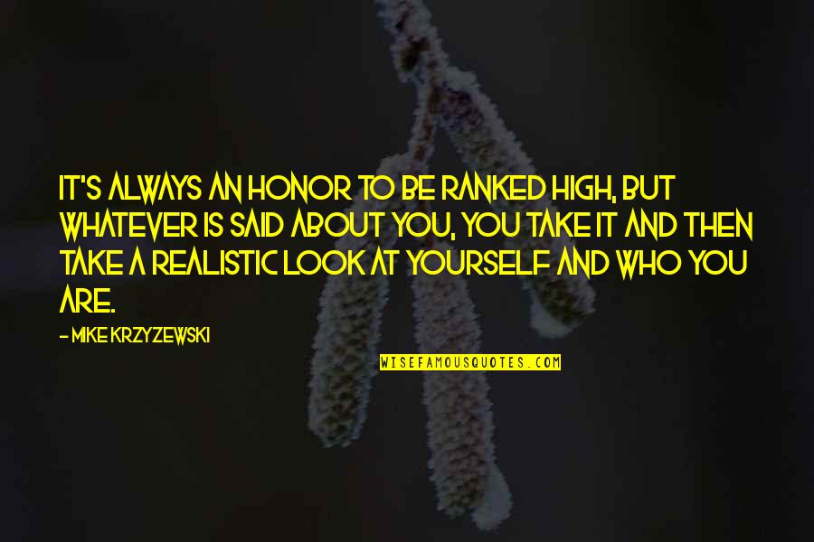 Honor Yourself Quotes By Mike Krzyzewski: It's always an honor to be ranked high, Honor Yourself Quotes By Mike Krzyzewski: It's always an honor to be ranked high,