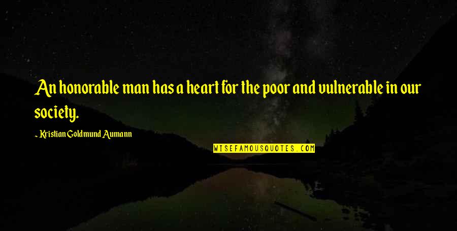 Honorable Man Quotes By Kristian Goldmund Aumann: An honorable man has a heart for the