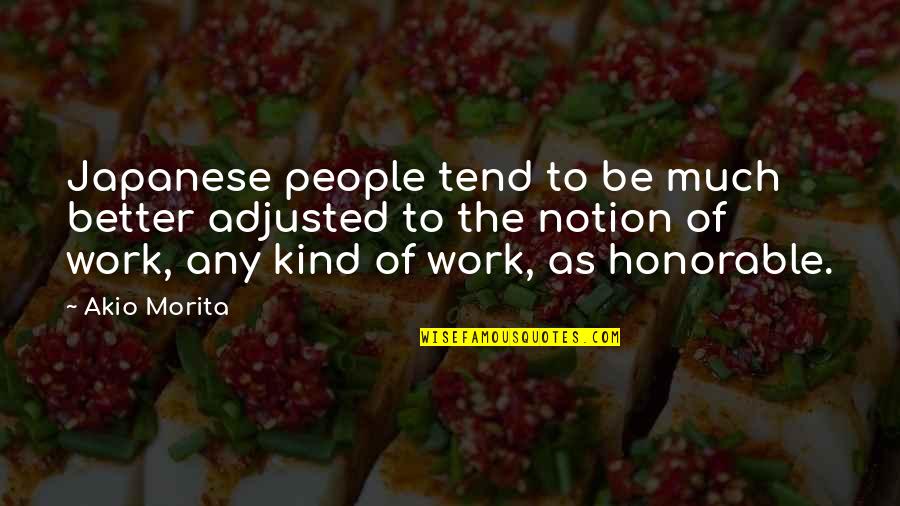 Honorable Quotes By Akio Morita: Japanese people tend to be much better adjusted Honorable Quotes By Akio Morita: Japanese people tend to be much better adjusted