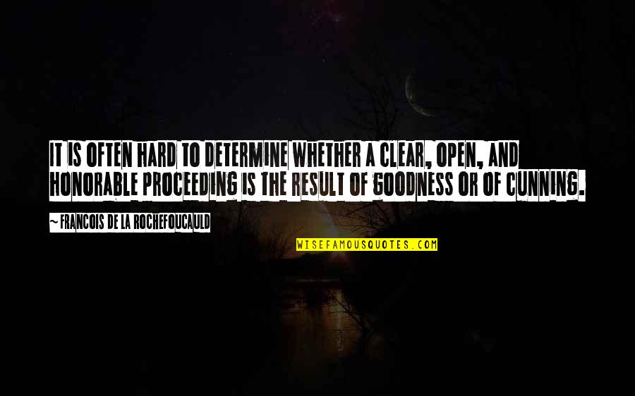 Honorable Quotes By Francois De La Rochefoucauld: It is often hard to determine whether a Honorable Quotes By Francois De La Rochefoucauld: It is often hard to determine whether a