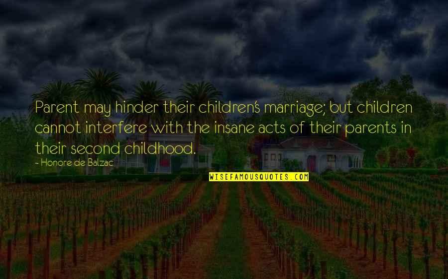 Honore De Balzac Marriage Quotes By Honore De Balzac: Parent may hinder their children's marriage; but children