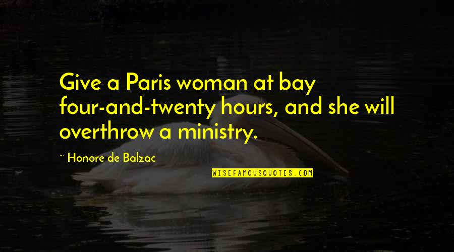 Honore De Balzac Quotes By Honore De Balzac: Give a Paris woman at bay four-and-twenty hours,