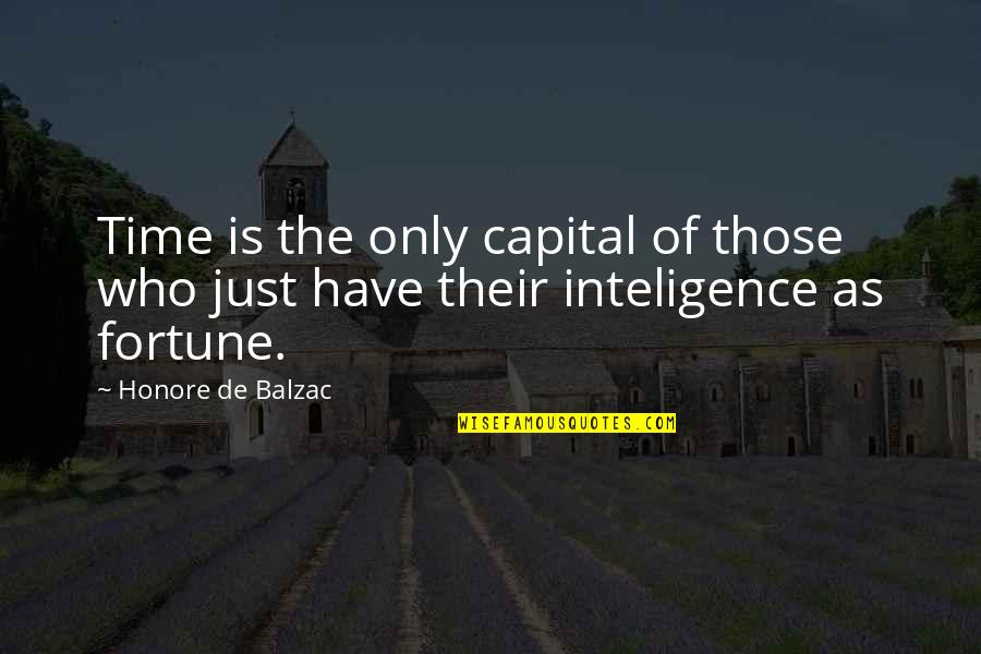 Honore De Balzac Quotes By Honore De Balzac: Time is the only capital of those who