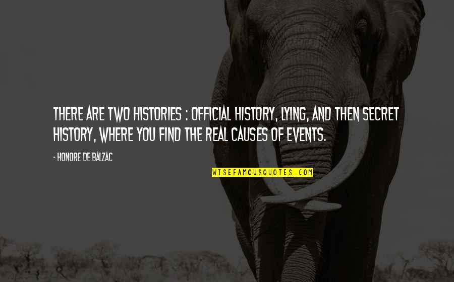 Honore Quotes By Honore De Balzac: There are two histories : official history, lying,