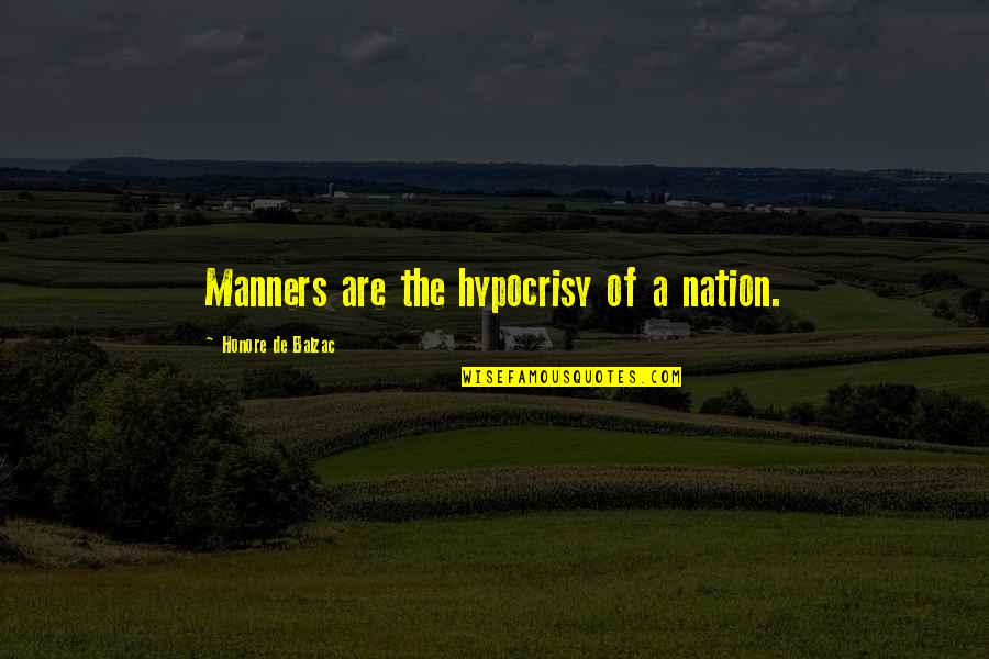 Honore Quotes By Honore De Balzac: Manners are the hypocrisy of a nation.