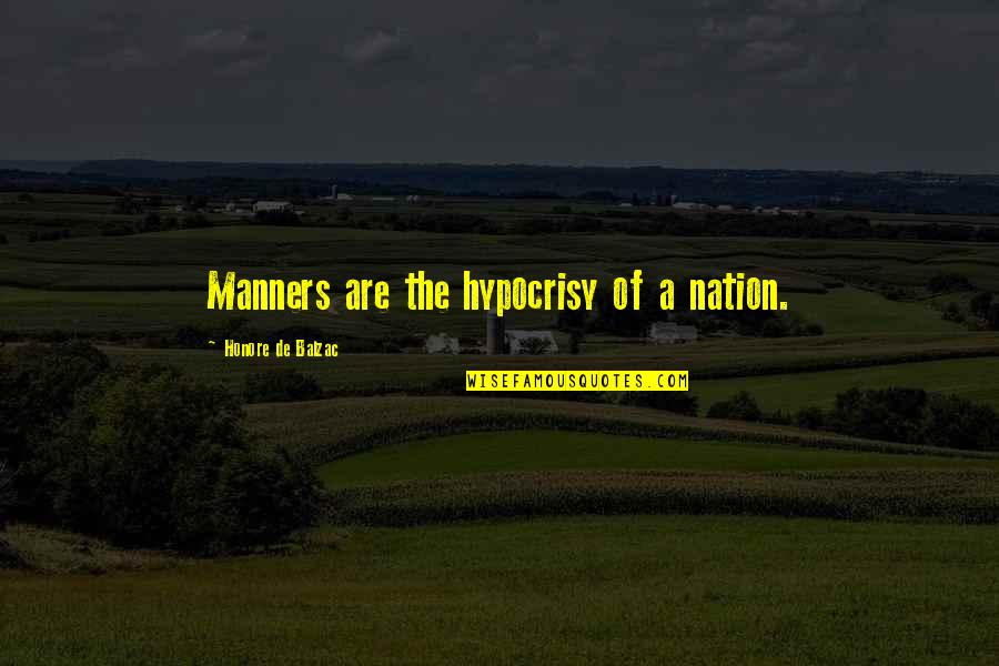 Honore Quotes By Honore De Balzac: Manners are the hypocrisy of a nation. Honore Quotes By Honore De Balzac: Manners are the hypocrisy of a nation.