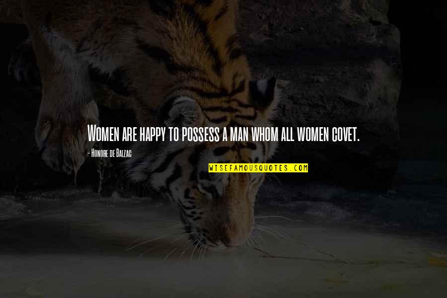 Honore Quotes By Honore De Balzac: Women are happy to possess a man whom Honore Quotes By Honore De Balzac: Women are happy to possess a man whom
