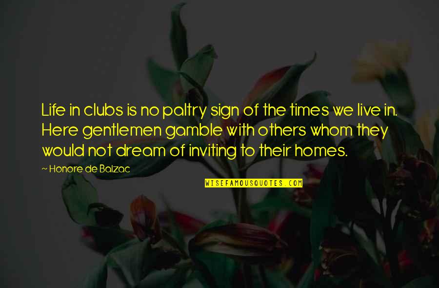 Honore Quotes By Honore De Balzac: Life in clubs is no paltry sign of Honore Quotes By Honore De Balzac: Life in clubs is no paltry sign of