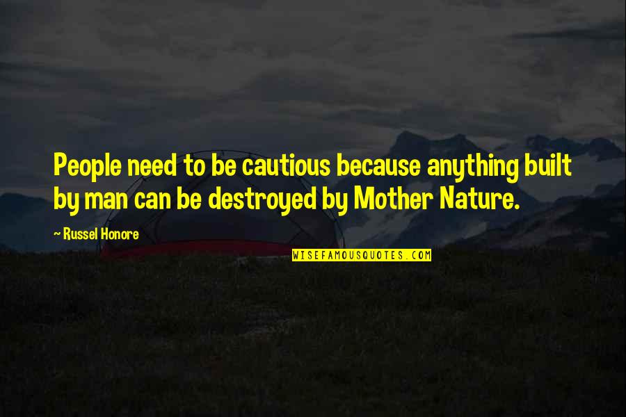 Honore Quotes By Russel Honore: People need to be cautious because anything built Honore Quotes By Russel Honore: People need to be cautious because anything built