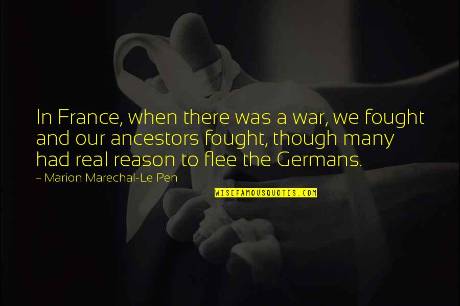 Honorees Quotes By Marion Marechal-Le Pen: In France, when there was a war, we