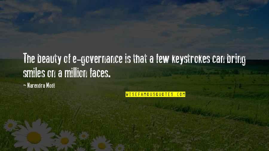 Honoreth Quotes By Narendra Modi: The beauty of e-governance is that a few