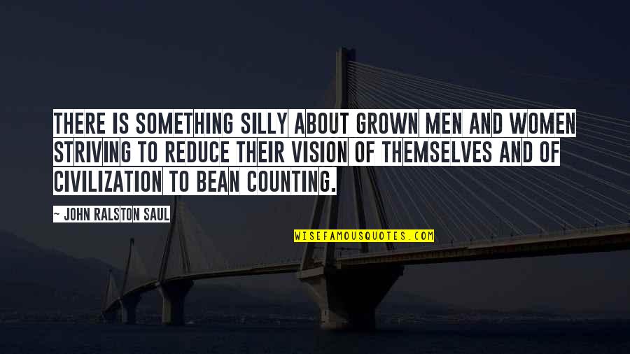 Honorez Notaris Quotes By John Ralston Saul: There is something silly about grown men and Honorez Notaris Quotes By John Ralston Saul: There is something silly about grown men and