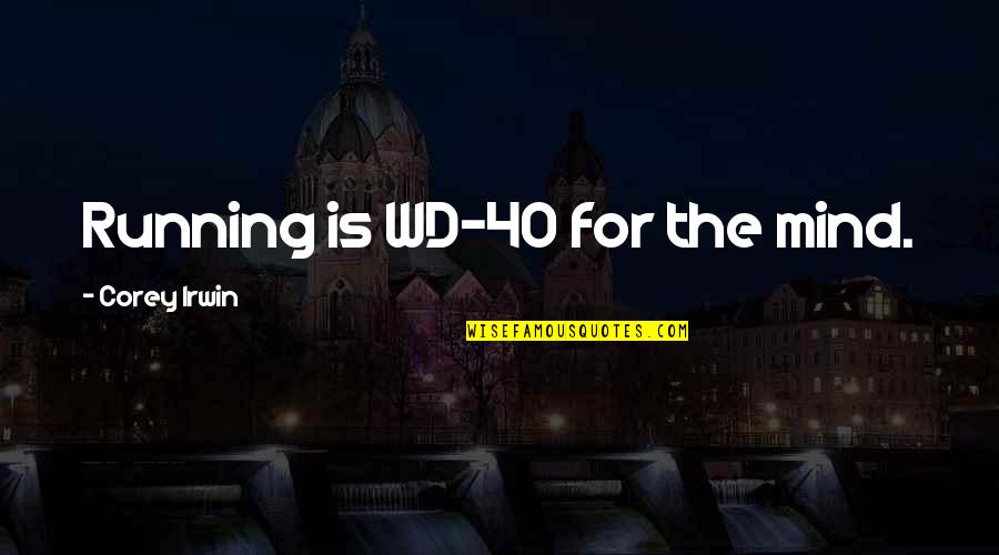 Honorific From Sanskrit Quotes By Corey Irwin: Running is WD-40 for the mind. Honorific From Sanskrit Quotes By Corey Irwin: Running is WD-40 for the mind.