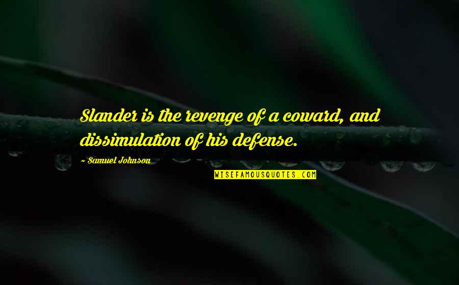 Honorifics Quotes By Samuel Johnson: Slander is the revenge of a coward, and