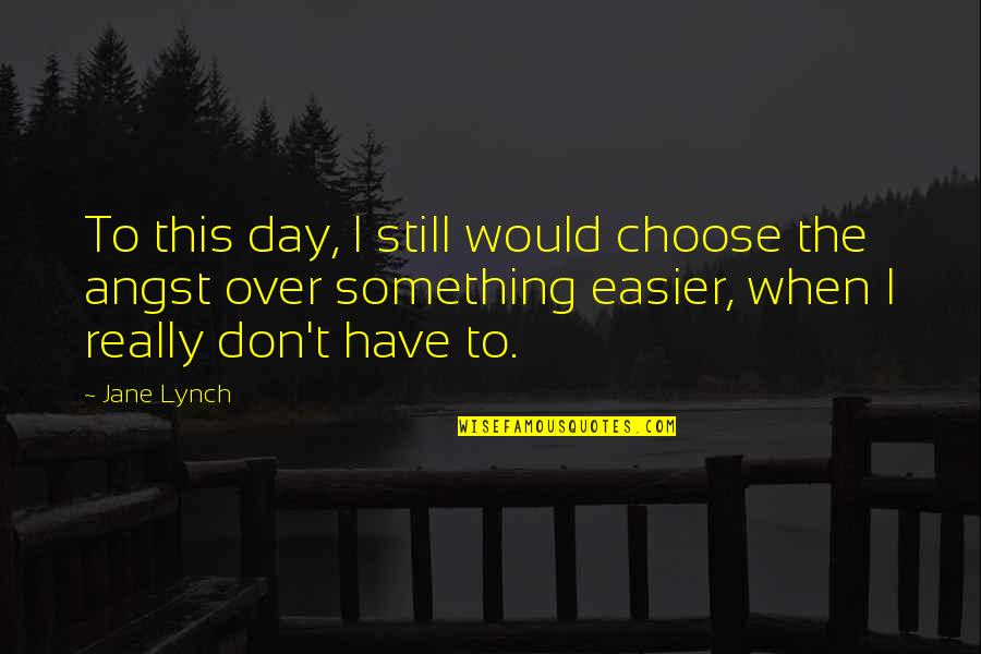 Honoring Friendship Quotes By Jane Lynch: To this day, I still would choose the Honoring Friendship Quotes By Jane Lynch: To this day, I still would choose the