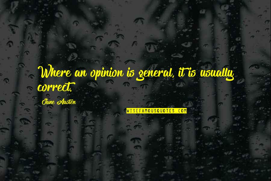 Honoring Someone Who Has Died Quotes By Jane Austen: Where an opinion is general, it is usually