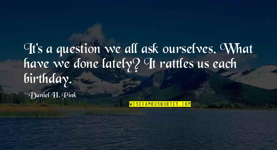 Honoring The Pastor's Quotes By Daniel H. Pink: It's a question we all ask ourselves. What