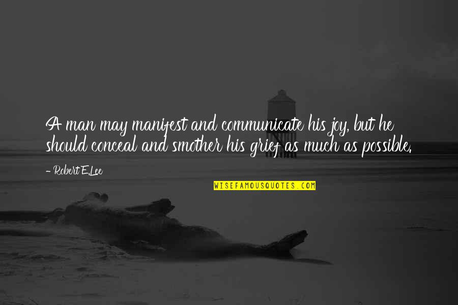 Honoring The Pastor's Quotes By Robert E.Lee: A man may manifest and communicate his joy, Honoring The Pastor's Quotes By Robert E.Lee: A man may manifest and communicate his joy,