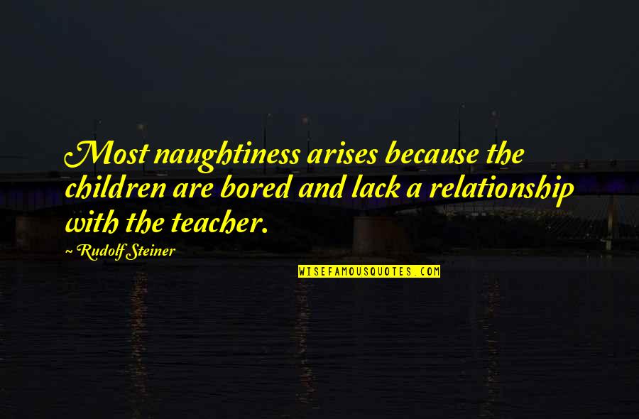 Honoring The Pastor's Quotes By Rudolf Steiner: Most naughtiness arises because the children are bored